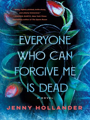 cover image of Everyone Who Can Forgive Me Is Dead
